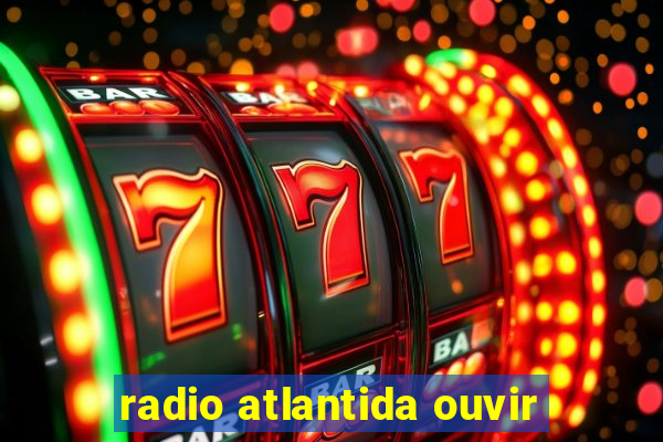 radio atlantida ouvir